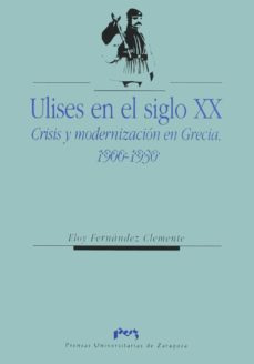 ulises en el siglo xx: crisis y modernizacion en grecia, 1900-193 0-9788477334439