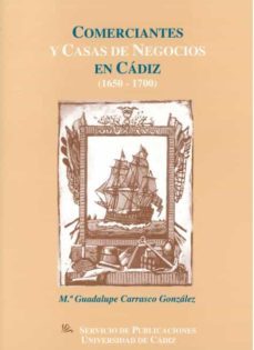 comerciantes y casas de negocios en cadiz (1650-1700)-m. guadalupe carrasco gonzalez-9788477864639