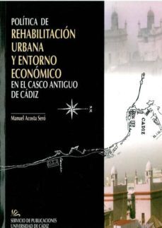 politica de rehabilitacion urbana y entorno economico en el casco antiguo de cadiz-9788477866039