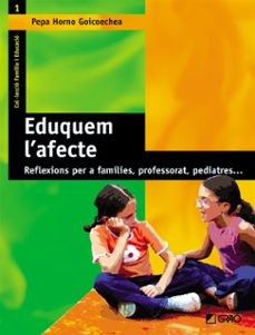 eduquem l afecte: reflexions per a families, professorat, pediatr es-9788478273539
