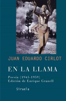 en la llama: poesia (1943-1959)-juan eduardo cirlot laporta-9788478448739