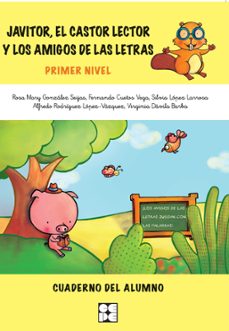 javitor, el castor lector y los amigos de las letras.primer nivel cuaderno del alumno-9788478699339