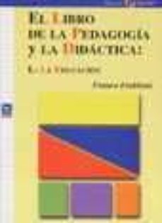 el libro de la pedagogia y la didactica (t. i): la educacion-franco frabboni-9788478842339