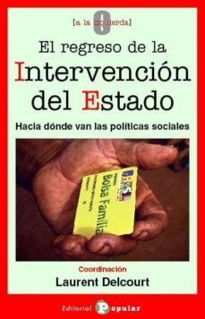 el regreso de la intervencion del estado: hacia donde van las pol ticas sociales-9788478844739