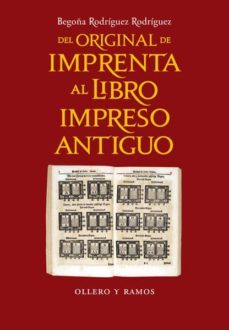 del original de imprenta al libro impreso antiguo-begoña rodriguez rodriguez-9788478952939
