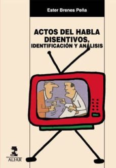actos de habla disentivos: identificacion y analisis-ester brenes peña-9788478984039