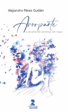 arroparte o el arte de caminar sin ropa (ebook)-alejandro perez guillen-9788478988839
