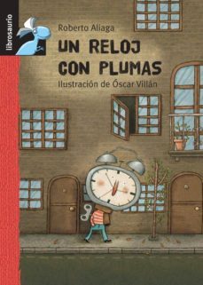 el reloj con plumas (librosaurio: + de 6 años)-roberto aliaga-9788479421939
