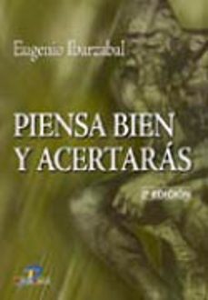 piensa bien y acertaras (2ª ed.)-9788479786939