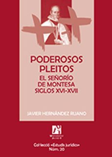 poderosos pleitos: el señoria de montesa siglos xvi-xvii-javier hernandez ruano-9788480219839