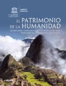 el patrimonio de la humanidad: descripciones y mapas de localizac ion de los 936 sitios patrimonio de la humanidad de la unesco-9788480769839