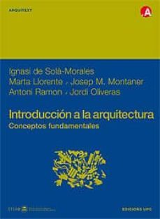 introduccion a la arquitectura: conceptos fundamentales (2ª ed.)-ignasi de sola morales-9788483015339