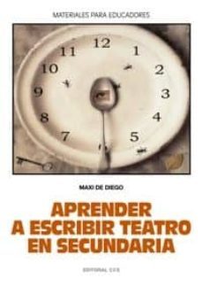 aprender a escribir teatro en secundaria (materiales para educado res, nº 81)-maxi de diego-9788483167939