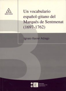 un vocabulario español-gitano del marques de sentmenat (1697-1762 )-ignasi xavier adiego-9788483383339