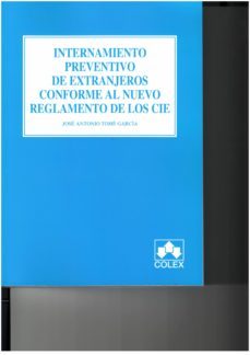 internamiento preventivo de extranjeros conforme al nuevo reglamento de los cie-jose antonio tome garcia-9788483424339