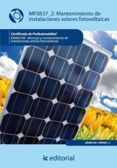 (i.b.d.) mantenimiento de instalaciones solares fotovoltaicas. enae0108 montaje y mantenimiento de instalaciones solares        fotovoltaicas-9788483645239