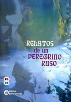 relatos de un peregrino ruso a su padre espiritual (8ª ed.)-9788484075639