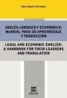 ingles juridico y economico: manual para su aprendizaje y traducc ion; legal and economic english: a handbook for their learning and translation-maria angeles orts llopis-9788484258339