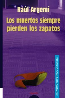 los muertos siempre pierden los zapatos (xxi premio felipe trigo de novela)-9788484332039
