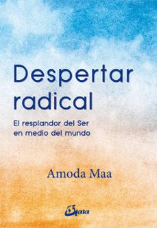 despertar radical: el resplandor del ser en medio del mundo-amoda maa jeevan-9788484457039