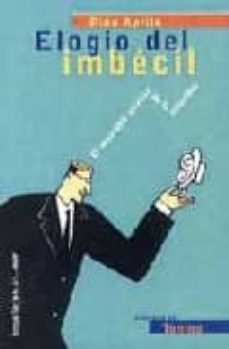 elogio del imbecil: el imparable ascenso de la estupidez-pino aprile-9788484601739