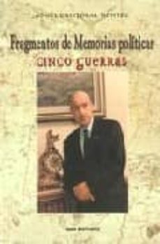 fragmentos de memorias politicas: cinco guerras-9788484652939