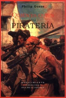 quien es quien en la pirateria: hechos singulares de las vidas y muertes de los piratas y bucaneros-9788484721239