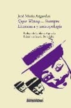 qepa viñaq siempre: literatura y antropologia-jose maria arguedas-9788484894339