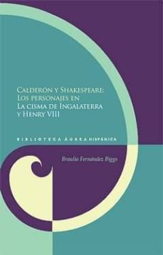 calderon y shakespeare: los personajes en la cisma de inglaterra y henry viii-braulio fernandez biggs-9788484896739