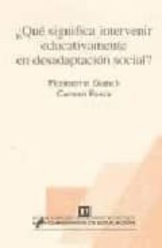 ¿que significa intervenir educativamente en desadaptacion social?-9788485840939