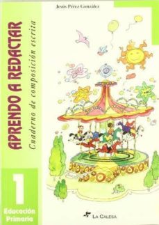 aprendo a redactar, n. 1 cuaderno de composicion escrita-jesus perez gonzalez-j. carlos peris viñe-9788487463839