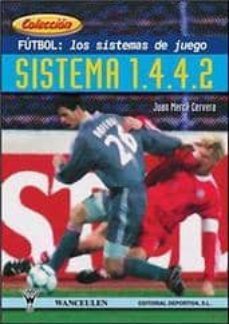 futbol: el sistema 1.4.4.2.: fundamentos y enseñanza-juan merce cervera-9788487520839