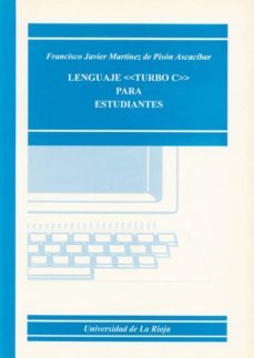 lenguaje turbo c para estudiantes-francisco javier martinez de pison ascacibar-9788488713339