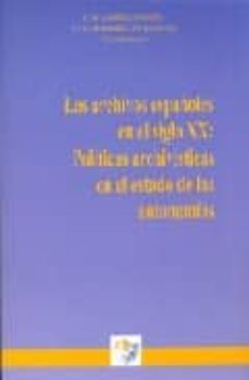 archivos españoles en el siglo xx: politicas archivisticas en el estado de las autonomias-9788488716439
