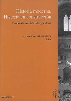 historia moderna, historia en construccion-carlos martinez shaw-9788489790339