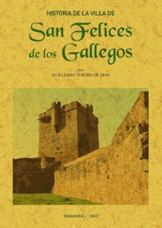 historia de la villa de san felices de los gallegos-guillermo toribio de dios-9788490016039