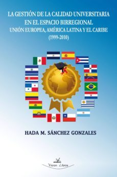 la gestion de la calidad universitaria en el espacio birregional union europea, america latina y el caribe (1999-2010) (ebook)-9788490111239