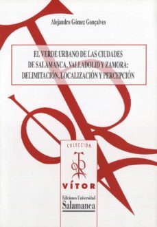 el verde urbano de las ciudades de salamanca, valladolid y zamora (ebook)-alejandro gomez gonçalves-9788490124239