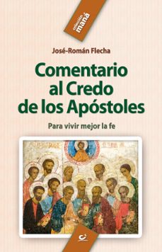 comentario al credo de los apostoles: para vivir mejor la fe-jose roman flecha andres-9788490239339