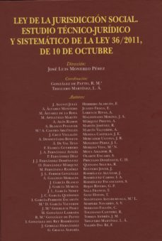 ley de la jurisdiccion social. estudio tecnico-juridico y sistema tico de la ley 36/2011, de 10 de octubre-9788490450239
