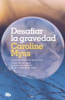 desafiar la gravedad-caroline myss-9788490708439