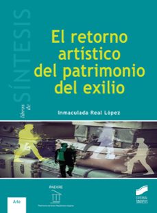 el retorno artistico del patrimonio del exilio-inmaculada real lopez-9788490772539