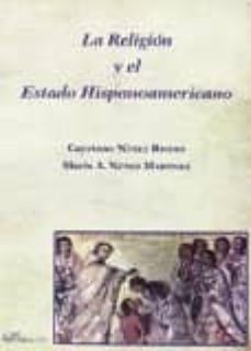 la religion y el estado hispanoamericano-cayetano nuñez rivero-maria a. nuñez martinez-9788490855539