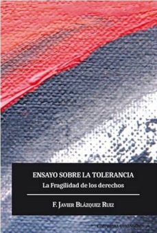 ensayo sobre la tolerancia: la fragilidad de los derechos-f. javier blazquez ruiz-9788490859339