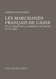 les marchands francais de cadix et la crise de la carrera de indicas (1778-1828)-9788490960639