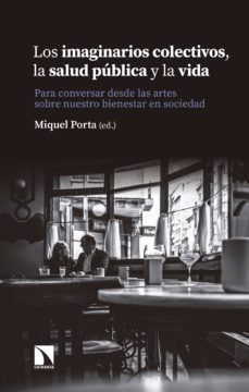 los imaginarios colectivos, la salud publica y la vida (ebook)-9788490977439