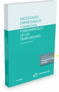 necesidades empresariales y derechos fundamentales de los trabajadores-ana isabel garcia salas-9788490999639