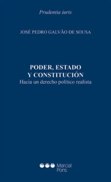 poder, estado y constitucion: hacia un derecho politico realista-jose pedro galvao de sousa-9788491236139
