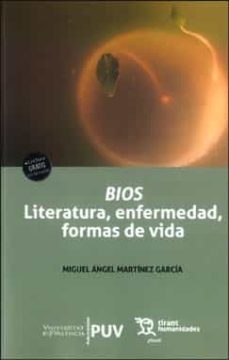 bios, literatura, enfermedad, formas de vida-miguel angel martinez garcia-9788491347439