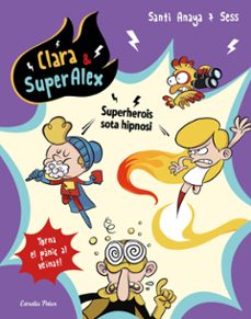 clara & superalex 5. superherois sota hipnosi-santi anaya-9788491377139